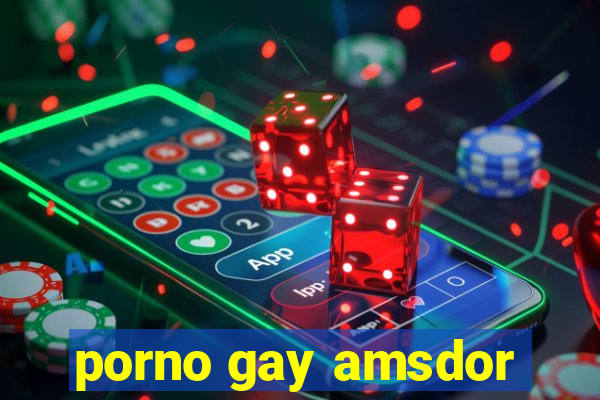 porno gay amsdor